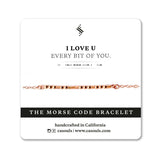 I LOVE U, EVERY BIT OF YOU - MORSE CODE BRACELET - CA SOULS