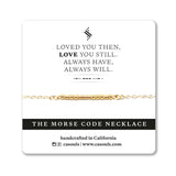 LOVE YOU ALWAYS - MORSE CODE NECKLACE